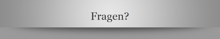 Fragen?